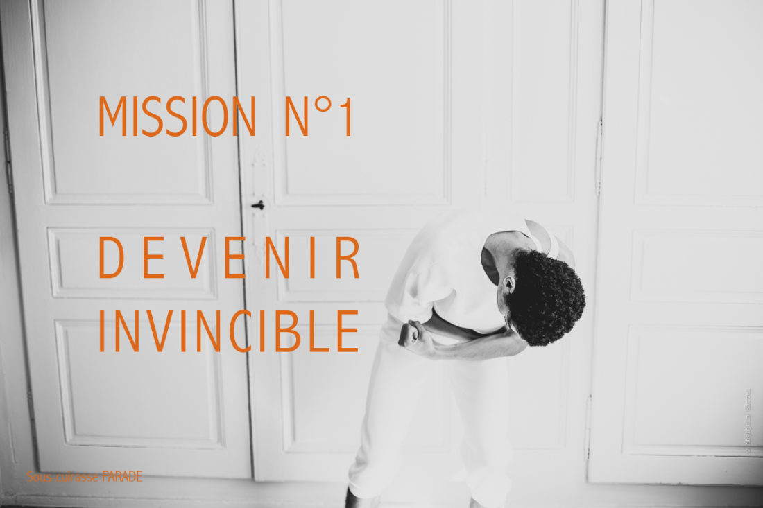 Mission N°1 : DEVENIR INVINCIBLE